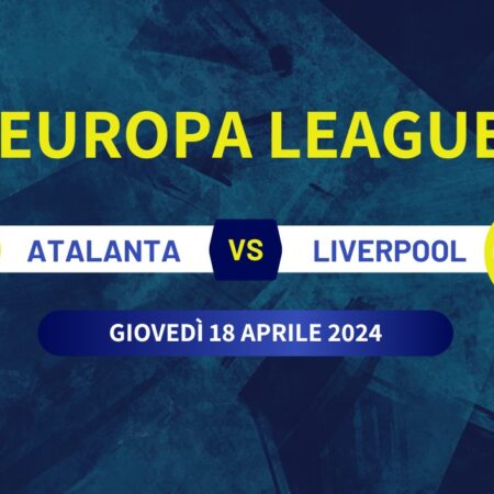 Pronostico Atalanta-Liverpool di Europa League del 18/04/2024