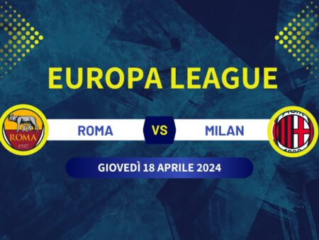 Roma-Milan di Europa League, pronostico e quote scommesse