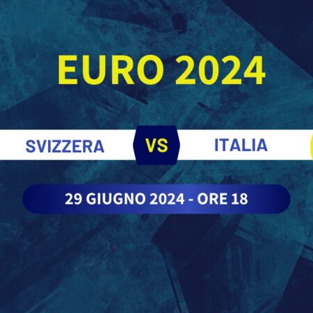 Pronostico Svizzera-Italia, ottavo di finale Euro 2024 del 29 giugno